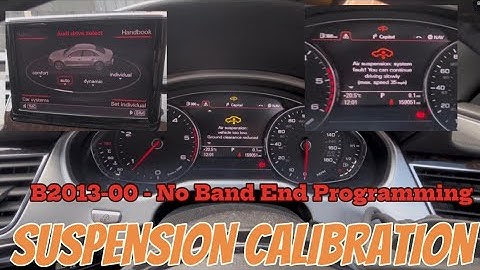 Audi Suspension Calibration Fault ODIS Coding Relearn B2013 No Band End Programming