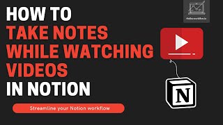 How to take notes while watching videos in Notion Wealth
