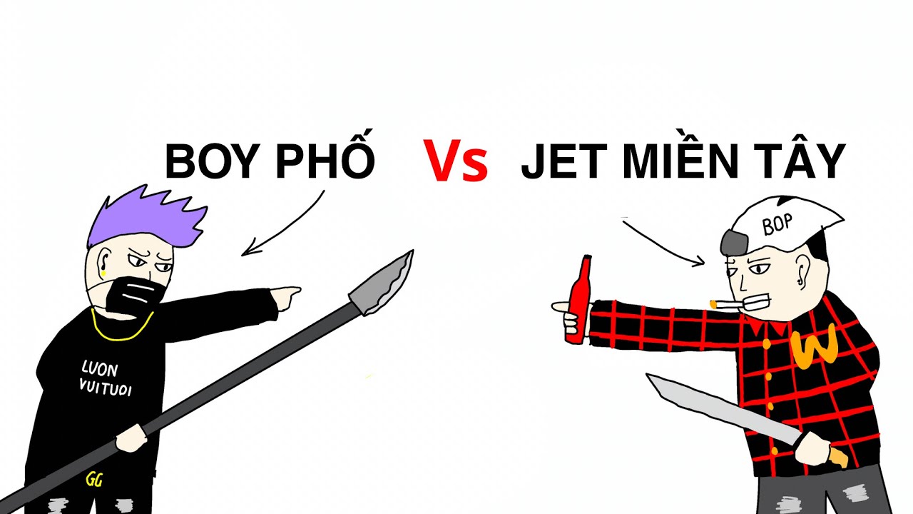Tại sao không nên cho BOY PHỐ gặp JET MIỀN TÂY ?