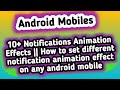 10+ Notifications Animation Effects | How to set notification animation effect on any android mobile