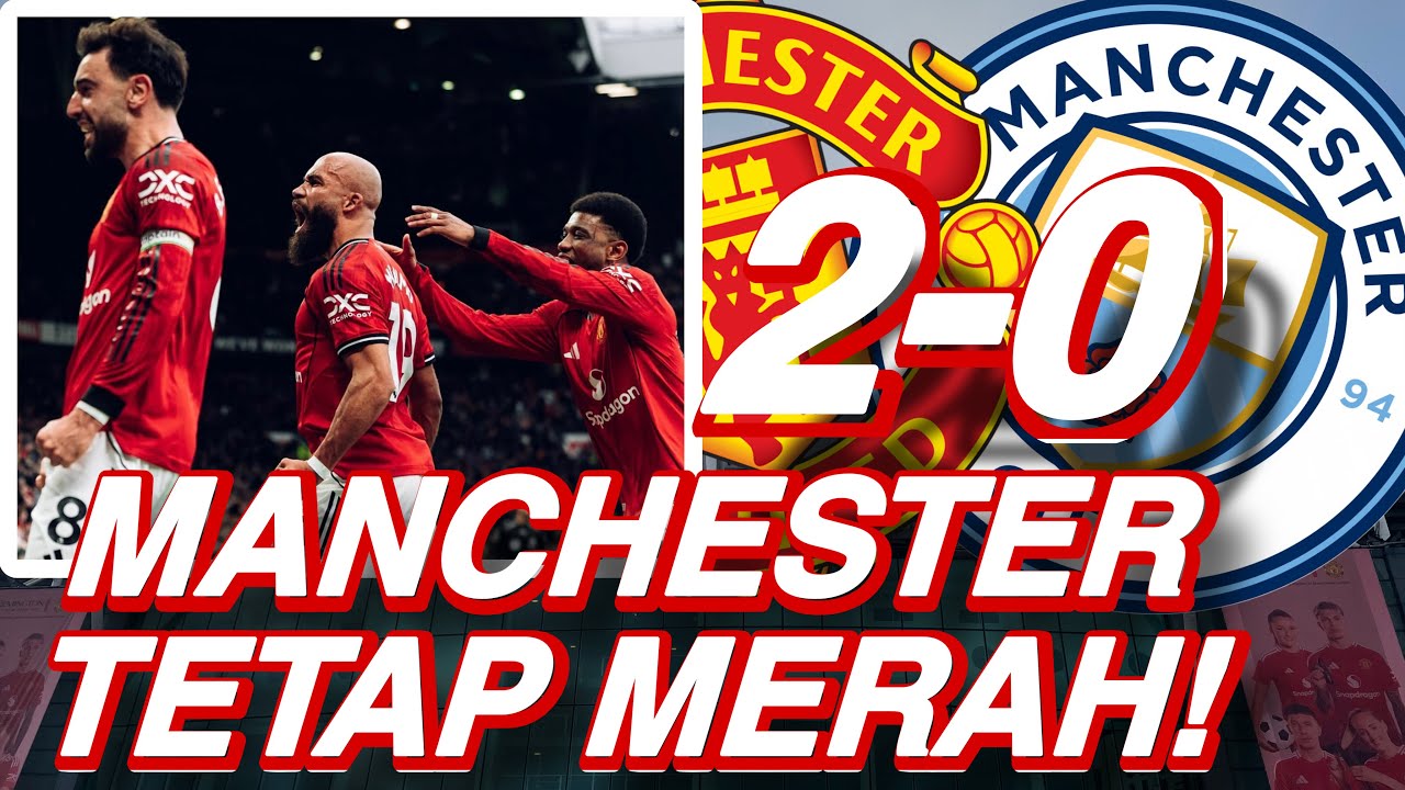 Review Manchester Derby MUFC-MCFC 2:0 Manchester Tetap Merah!🔴
