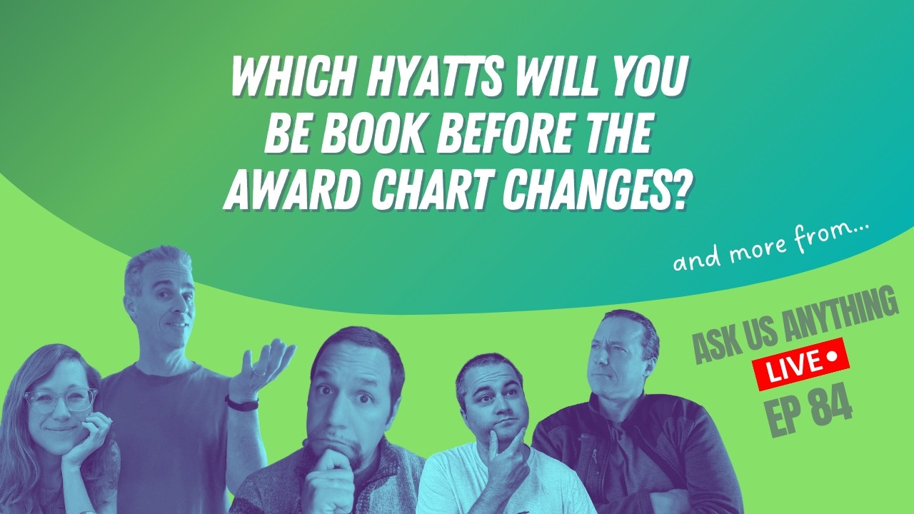 Which Hyatts will you be book before the award chart changes? | Ask Us Anything Ep84 | 3-4-26