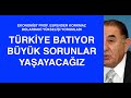 TÜRKİYE BATIYOR, BÜYÜK SORUNLAR YAŞAYACAĞIZ. EKONOMİST PROF. ESFENDER KORKMAZ ANLATIYOR