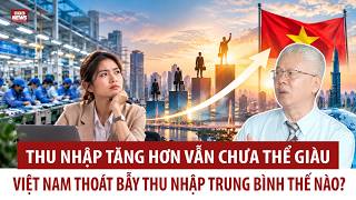 DOUBLE-DIGIT GROWTH IS NOT ENOUGH, WHAT WILL DETERMINE VIETNAM BECOMING A WEALTHY NATION Dr. Ngu...