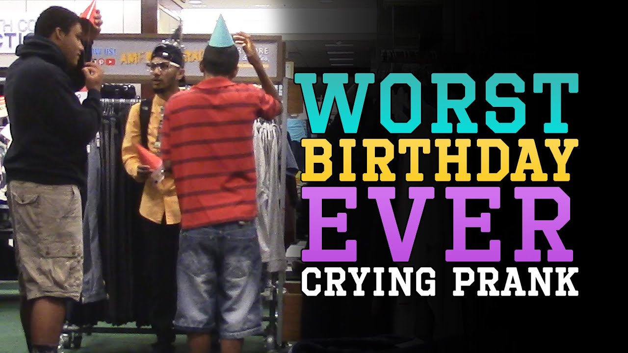 Worst Birthday Ever Crying PRANK YouTube