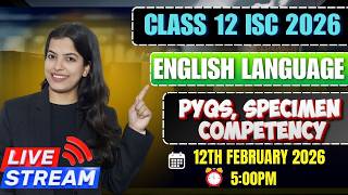 ISC Class 12 English Board 2026 Live | Pyqs+ Specimen+ Competency Based Questions | Score 95+