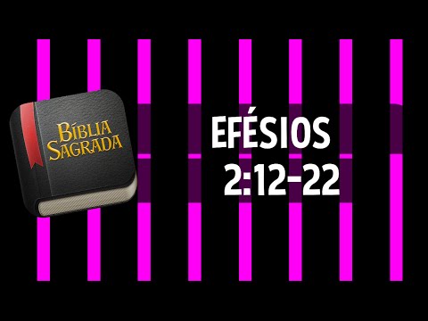 EFÉSIOS 2:12-22 – Bíblia Sagrada Online em Vídeo