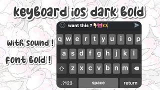 ｡ﾟ୨୧🥢 (tutorial`s) keyboard ios ver dark bold *with sound screenshot 5