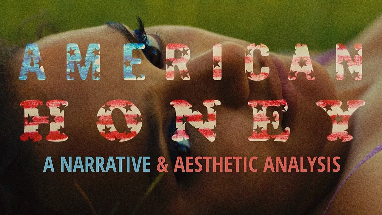 AMERICAN HONEY - NARRATIVE & AESTHETIC ANALYSIS | VIDEO ESSAY