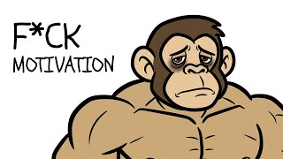 F*ck Motivation | Try the Ape Method Instead Ape Method
