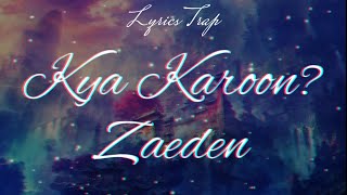 Kya karoon? - Zaeden (Lyrics video) By lyrics trap