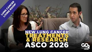 2026: New Research and Updates in Lung Cancer - Best of ASCO | 07.21.26 | Lung Cancer Living Room®