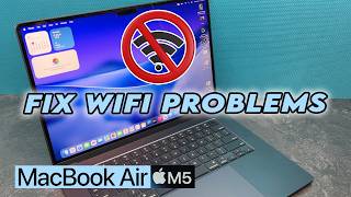 MacBook Air M5 : How to Fix Wi-Fi Connection Problems