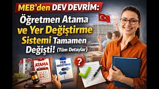 Mebden Dev Devrim Öğretmen Atama Ve Yer Değiştirme Sistemi Tamamen Değişti Tüm Detaylar