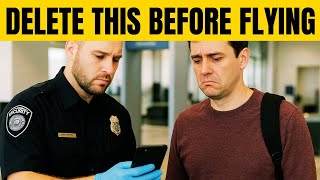 TSA Is Checking Your Phone — Delete These 5 Things Before Flying (2025 Privacy Warning)