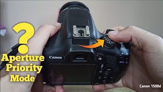 APERTURE PRIORITY MODE in DSLR Camera | How and When to Use | Canon 1500d | Hindi