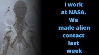 I work at NASA. We made alien contact last week | Scary Reddit Story