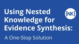 Using Nested Knowledge for Evidence Synthesis: A One-Stop Solution