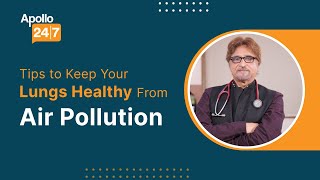 Easy Tips to Protect Yourself from Air Pollution | Dr. M S Kanwar