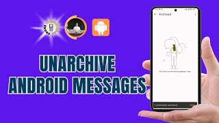 How to Unarchive Messages on Android | Retrieve Your Conversations Now!