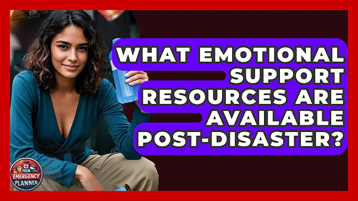 What Emotional Support Resources Are Available Post-disaster? - Your Emergency Planner