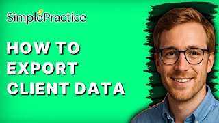 How to Export Client Data from SimplePractice [2026 Full Guide]