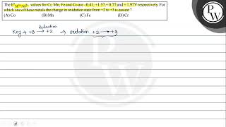 The \( \mathrm{E}^{\circ} \mathrm{M}^{3+} / \mathrm{M}^{2+} \) values for \( \mathrm{Cr}, \mathr...