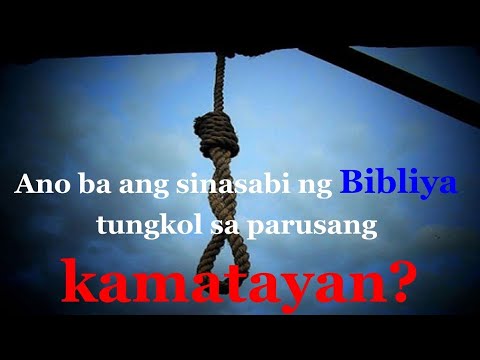 Video: Ano ang sinasabi ng Bibliya tungkol sa parusang kamatayan?