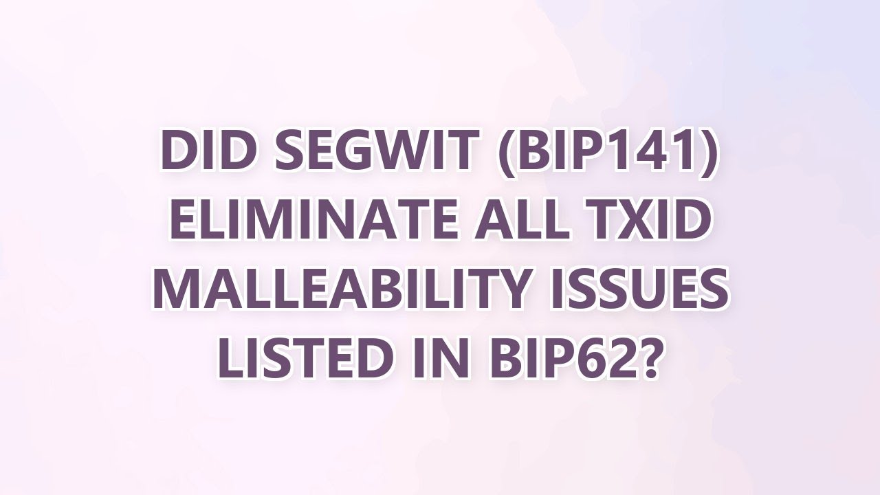Did Segwit (BIP141) eliminate all txid malleability issues listed in BIP62?