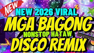NEW 2026 VIRAL DISCO REMIX NONSTOP HATAW TIKTOK DISCO PARTY DJVANVAN PRADO REMIX