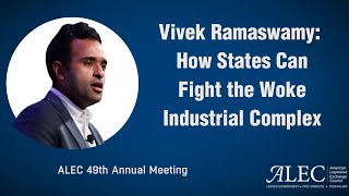Vivek Ramaswamy: How States Can Fight the  Woke Industrial Complex