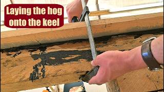Ep. 32 - Laying the hog onto the keel of the boat - Building Lady Garnet