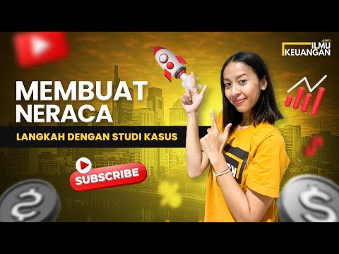Membuat neraca : Langkah demi langkah dengan studi kasus - Ilmu Keuangan