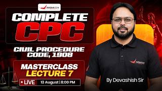 Complete CPC | Civil Procedure Code, 1908 | Lecture 7 | CPC Masterclass by Devashish Sir