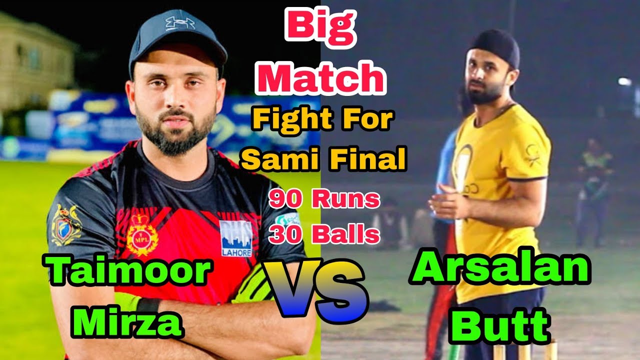 Taimoor Mirza VS Arsalan Butt Fight For Sami Final || 90 Runs 30 Balls ...