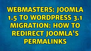 Webmasters: Joomla 1.5 to Wordpress 3.1 migration: how to redirect Joomla's permalinks