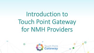 Introduction To Touch Point Gateway For Nmh Providers