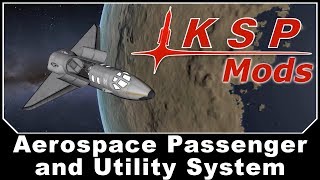 KSP Mods - Aerospace Passenger and Utility System