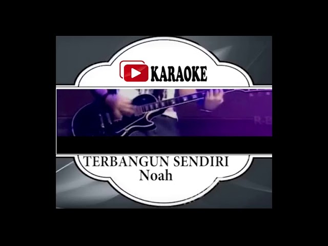 Lagu Karaoke NOAH - TERBANGUN SENDIRI (POP INDONESIA) | Official Karaoke Musik Video class=