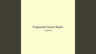 Fragments Clouds Mystic