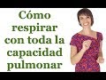 Cómo respirar con toda la capacidad pulmonar