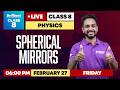 Spherical Mirrors - Physics Class 8 | Laws of Reflection &amp; Image Formation | FEB27@6PM