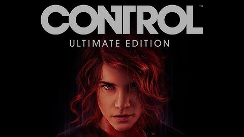 Control Ultimate Edition - Part 10 - A Matter of Time(2), My Brothers Keeper(2)