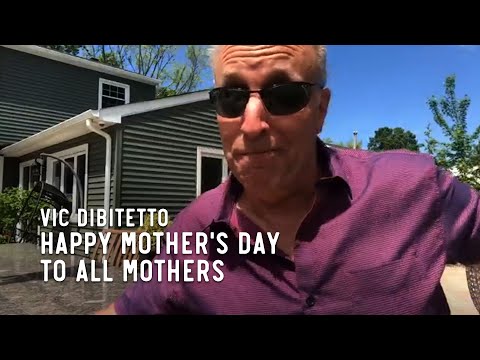 Happy Mother's Day to All Mothers | VicDiBitetto.net