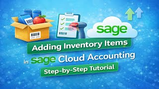 👉 Adding Inventory Items in Sage Cloud Accounting | Step-by-Step Tutorial