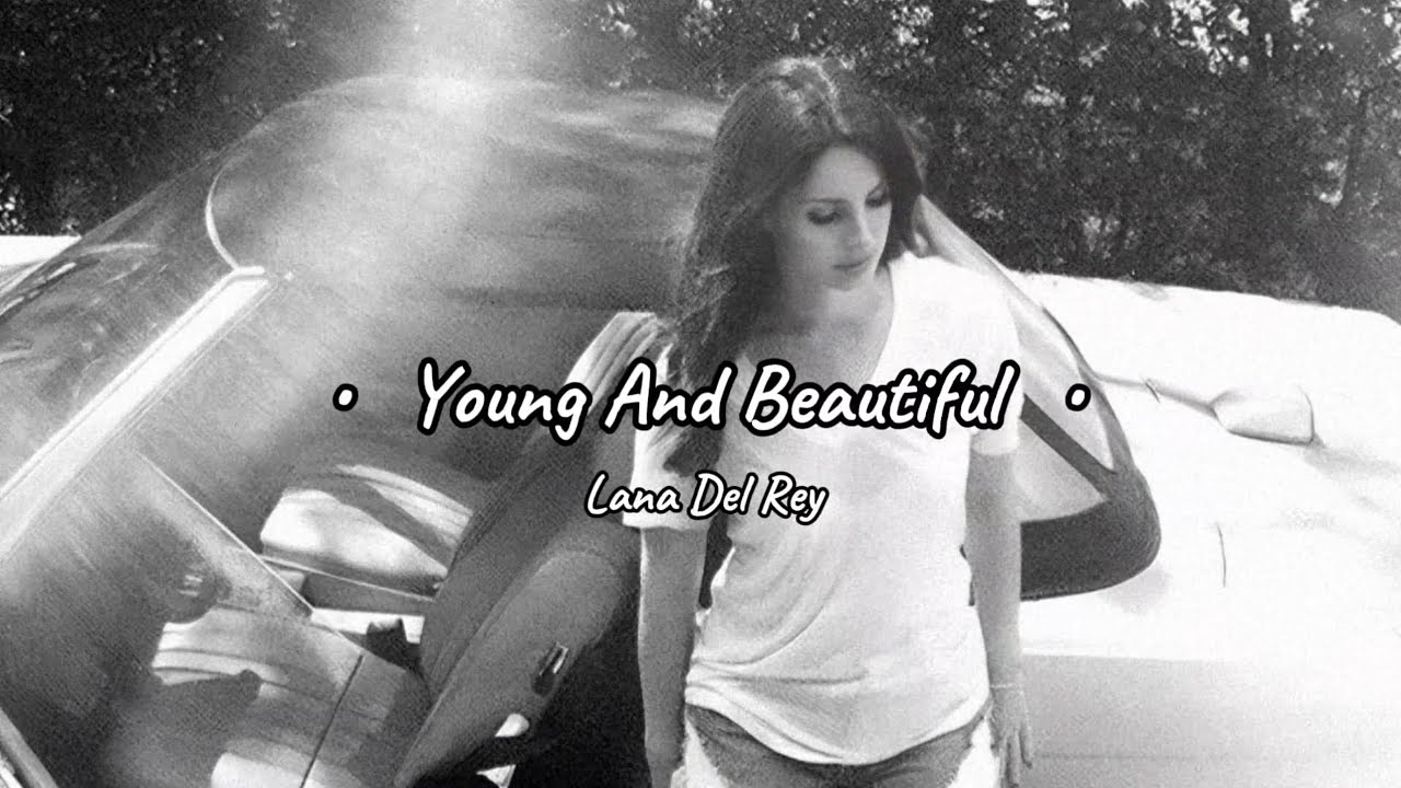 Lana Del Rey Young And Beautiful Tekst Lana Del Rey - Young And Beautiful | Lyrics Video - YouTube
