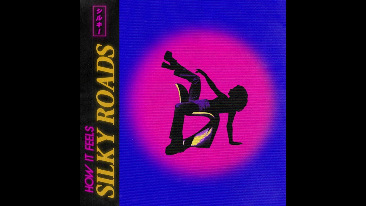 Silky Roads - How It Feels