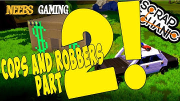Scrap Mechanic - Cops and Robbers Part 2!