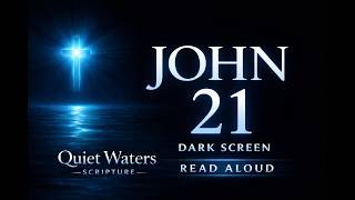 John 21 — Read Aloud (Dark Screen) | CSB | Bible Reading for Sleep, Anxiety & Prayer