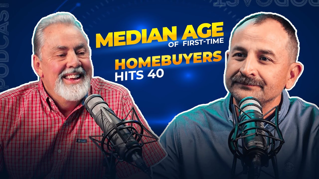 Median Age of First-Time Homebuyers Hits 40 | Arnold Pytcher & Alfredo Madrid Podcast